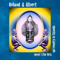 Purchase Roland & Albert - Roland & Albert Meet The Orb Upcountry In Uganda (EP)
