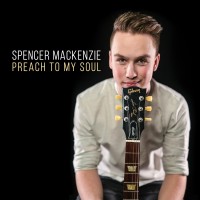 Purchase Spencer MacKenzie - Preach To My Soul