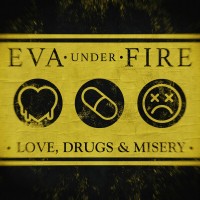 Purchase Eva Under Fire - Love, Drugs & Misery