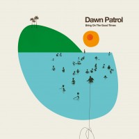 Purchase Dawn Patrol - Bring On The Good Times