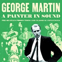 Purchase George Martin - A Painter In Sound: Pre-Beatles Productions & Classical Influences