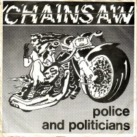 Purchase Chainsaw - Police And Politicians (VLS)