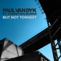 Buy Paul Van Dyk - But Not Tonight (Feat. Christian Burns) (CDS) Mp3 Download