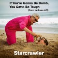 Purchase Starcrawler - If You're Gonna Be Dumb, You Gotta Be Tough (CDS) Mp3 Download