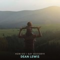 Buy Dean Lewis - How Do I Say Goodbye (CDS) Mp3 Download