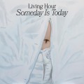 Buy Living Hour - Someday Is Today Mp3 Download