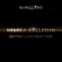 Purchase Kelsea Ballerini - Better Luck Next Time (CDS)