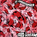 Buy St. Christopher - Man, I Could Scream Mp3 Download