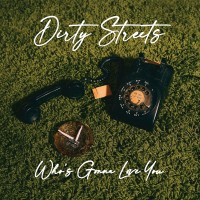 Purchase Dirty Streets - Who's Gonna Love You