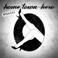 Purchase Home Town Hero - Bitch City