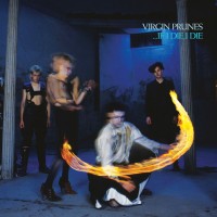 Purchase Virgin Prunes - ...If I Die, I Die (40Th Anniversary Edition) CD1