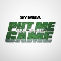 Buy Symba - Put Me In The Game (CDS) Mp3 Download