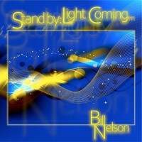 Purchase Bill Nelson - Stand By: Light Coming...