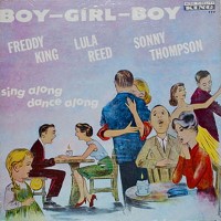 Purchase Freddie King - Boy, Girl, Boy (With Lula Reed & Sonny Thompson) (Vinyl)