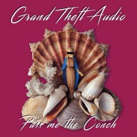 Purchase Grand Theft Audio - Pass Me The Conch