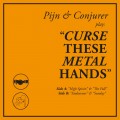 Buy Pijn & Conjurer - Curse These Metal Hands Mp3 Download