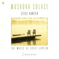 Purchase Steve Hunter - Muskoka Solace - The Music Of Scott Joplin