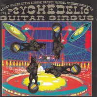 Purchase Henry Kaiser, Steve Kimock, Harvey Mandel & Freddie Roulette - The Psychedelic Guitar Circus