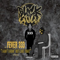 Purchase Blackgold - I Ain't Goin' Out Like That (Feat. Fever 333) (CDS)