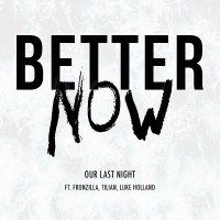 Purchase Our Last Night - Better Now (Feat. Fronzilla, Tilian & Luke Holland) (Post Malone Cover) (CDS)