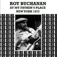 Purchase Roy Buchanan - At My Father's Place, New York 1973