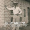 Buy Roy Harper - I'm Not Gone Yet Mp3 Download