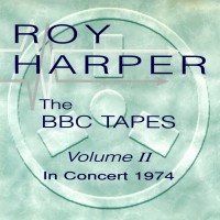 Purchase Roy Harper - The BBC Tapes - Volume II: In Concert 1974