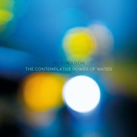 Purchase Ali Ferguson - The Contemplative Power Of Water