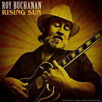Purchase Roy Buchanan - Rising Sun: The Classic 1986 Tokyo Broadcast