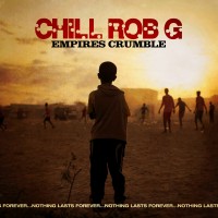 Purchase Chill Rob G - Empires Crumble