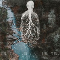 Purchase The Last Sighs Of The Wind - We Are Trees