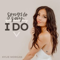 Purchase Kylie Morgan - Songs To Say I Do (EP)