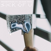 Purchase Boywithuke - Sick Of U (Feat. Oliver Tree) (CDS)