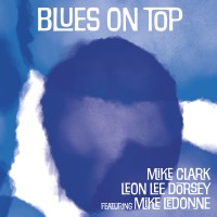 Purchase Mike Clark & Leon Lee Dorsey - Blues On Top (Feat. Mike Ledonne)