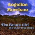 Buy Angeline Morrison - The Brown Girl And Other Folk Songs Mp3 Download