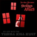 Buy My Life with the Thrill Kill Kult - In The House Of Strange Affairs Mp3 Download