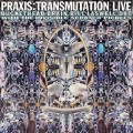 Buy Praxis - Transmutation Live Mp3 Download