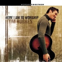 Purchase Tim Hughes - Here I Am To Worship