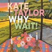 Purchase Kate Taylor - Why Wait!