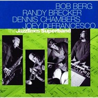 Purchase Bob Berg - The Jazz Times Superband (With Randy Brecker, Dennis Chambers, Joey Defrancesco)