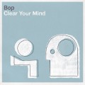 Buy Bop - Clear Your Mind Mp3 Download