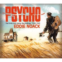 Purchase Eddie Noack - Psycho: The K-Ark And Allstar Recordings 1962-1969