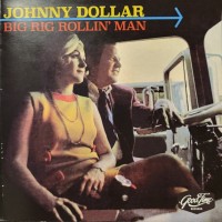 Purchase Johnny Dollar - Big Rig Rollin' Man (Vinyl)