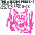 Buy The Wedding Present - Locked Down And Stripped Back Vol. 2 Mp3 Download