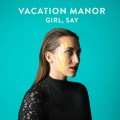 Buy Vacation Manor - Girl, Say (EP) Mp3 Download