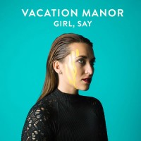 Purchase Vacation Manor - Girl, Say (EP)