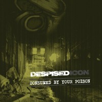Purchase Despised Icon - Consumed By Your Poison (Reissued 2022)