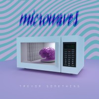 Purchase Trevor Something - Microwaves