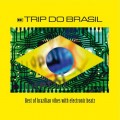 Buy VA - Trip Do Brasil. Best Of Brazilian Vibes With Electronic Beatz Mp3 Download