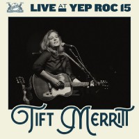 Purchase Tift Merritt - Live At Yep Roc 15: Tift Merritt